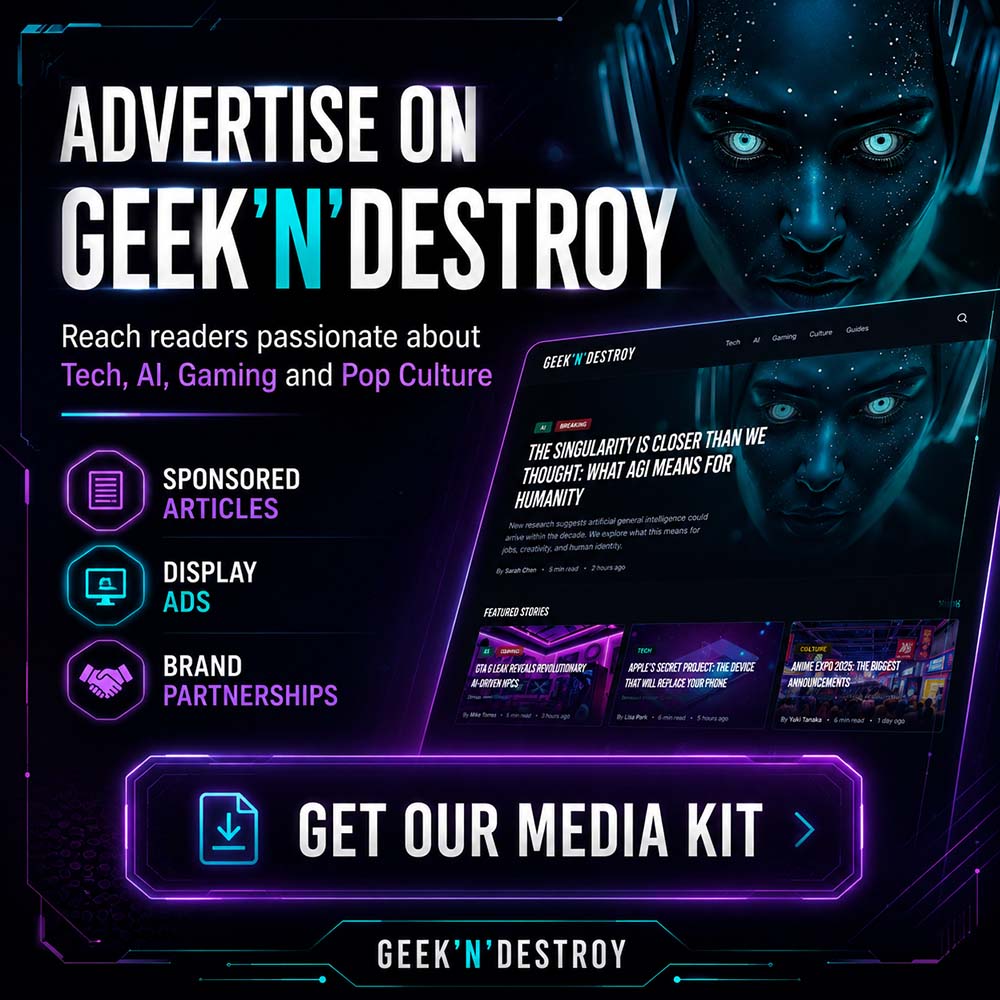 Advertise on Geek'n'Destroy!